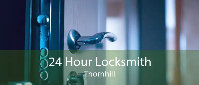24 Hour Locksmith Thornhill
